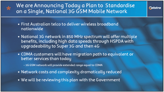 (WE ARE ANNOUNCING TODAY A PLAN TO STANDARDISE ON A SINGLE, NATIONAL 3G GSM MOBILE NETWORK)