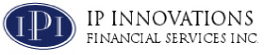 (IP INNOVATIONS FINANCIAL SERVICES INC.)