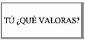 (TÚ ¿QUÉ VALORAS? LOGO)