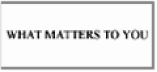 (WHAT MATTERS TO YOU LOGO)