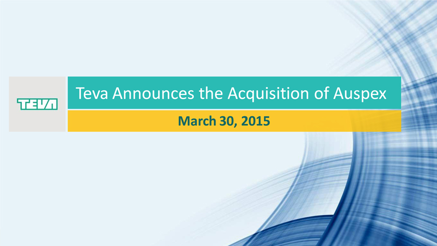 Teva Announces the Acquisition of Auspex - TEVA PHARMACEUTICAL INDUSTRIES  LTD - EX-99.2 - March 30, 2015