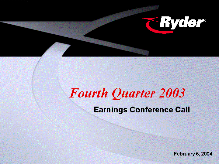 (RYDER FOURTH QUARTER 2003 EARNINGS CONFERENCE CALL COVER)
