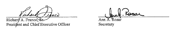 Richard A. Franco, Sr., President and Chief Executive Officer. Ann A. Rosar, Secretary